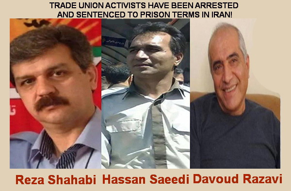 TRADE UNION ACTIVISTS HAVE BEEN ARRESTED AND SENTENCED TO PRISON TERMS IN IRAN!