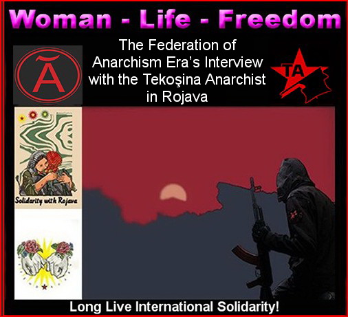 The Federation of Anarchism Era’s Interview with the Tekoşina Anarchist in Rojava